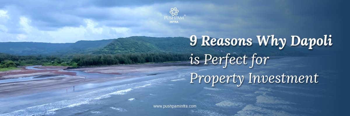 9 Reasons Why Dapoli is Perfect for Property Investment